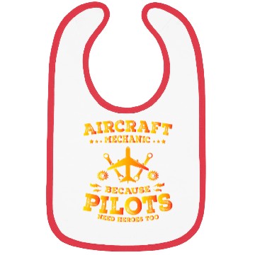 Discover Aircraft Mechanic Because Pilots Need Heroes Too Bibs