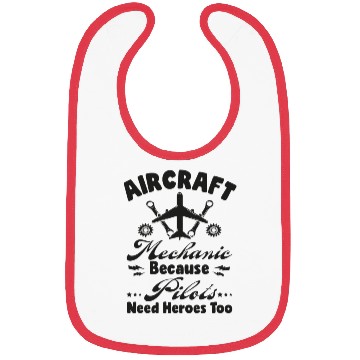 Discover Aircraft Mechanic Because Pilots Need Heroes Too Bibs