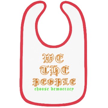 Discover WE THE PEOPLE chose democracy Bibs