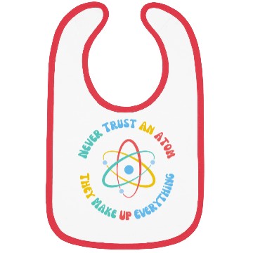 Discover Never Trust An Atom They Make Everything Up Bibs