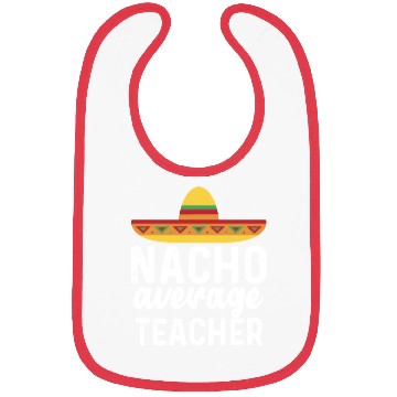Discover Nacho Average Teacher Mexican Hat Bibs