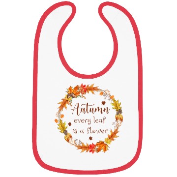 Discover Autumn every leaf is a flower Bibs