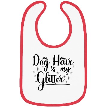 Discover Dog hair is my glitter,great gift idea for family. Bibs