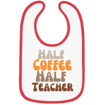 Discover Half coffee Half teacher Bibs