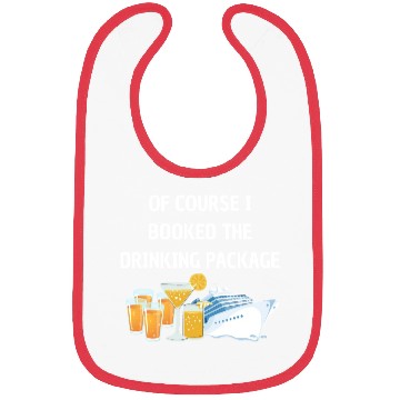 Discover Of Course i Booked the Drinking Package Cruise Bibs