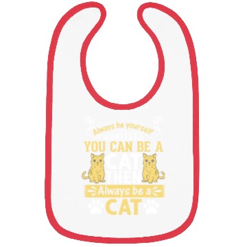 Discover Funny Cat I Always Be Yourself Unless You Can Be A Bibs