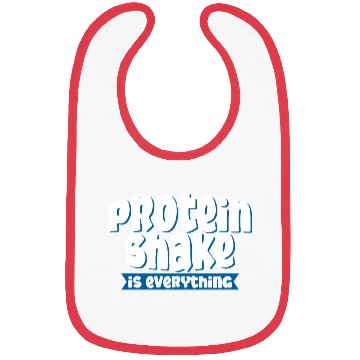 Discover Protein Shake Is Everything 4 Bibs