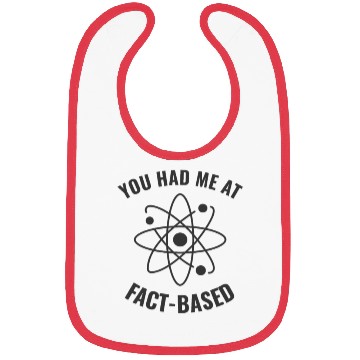 Discover Had me at Fact-Based Funny Science Geek Bibs