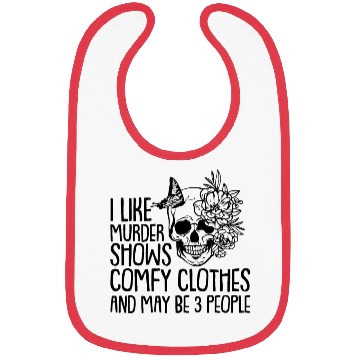 Discover I like murder shows comfy clothes Bibs