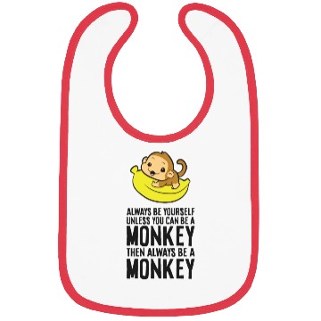 Discover Always Be Yourself Unless You Can Be A Monkey Bibs