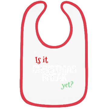 Discover Fun Christmas Teacher Is It Christmas Break Yet Ho Bibs