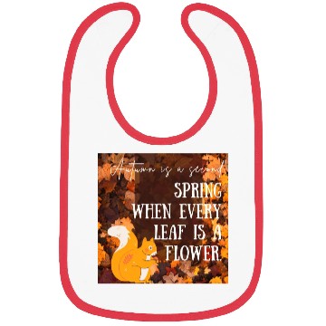 Discover Autumn is a second spring when every leaf is a Bibs