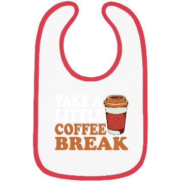 Discover Take A Little Coffee Break Bibs