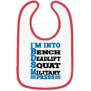 Discover Im Into BDSM Bench Squat Deadlift Military Press10 Bibs