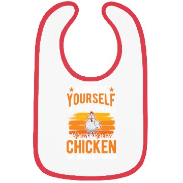 Discover Always Be Yourself Unless You Can A Chicken Bibs