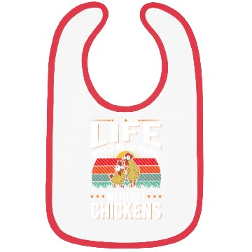 Discover Life Would Be So Boring Without Chickens Bibs