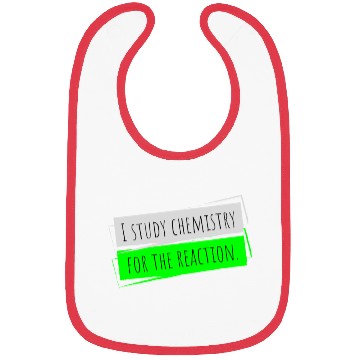 Discover I Study Chemistry For The Reaction Bibs