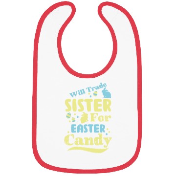 Discover Will Trade Sister For Easter Candy Bibs