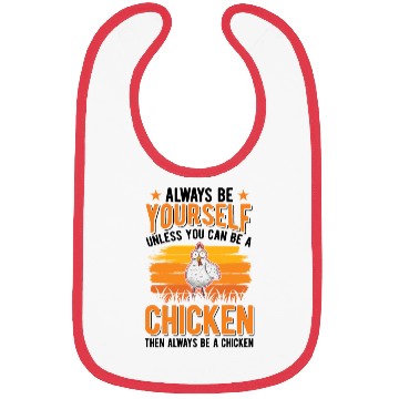 Discover Always Be Yourself Unless You Can A Chicken Bibs