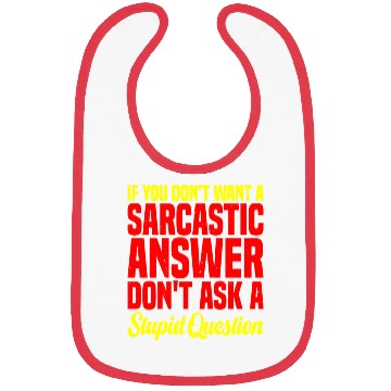 Discover If You Don't Want A Sarcastic Answer 10 Bibs