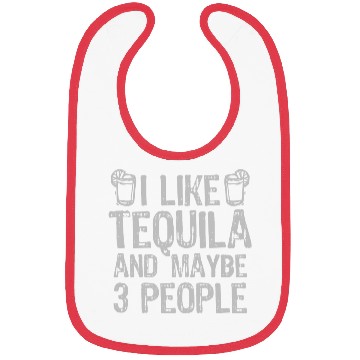 Discover I Like Tequila And Maybe 3 People Liqour Gift Bibs