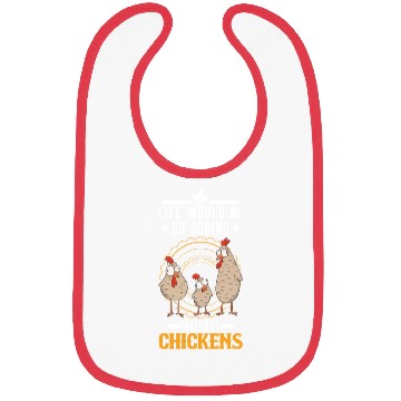 Discover Life Would Be So Boring Without Chickens Chicken Bibs