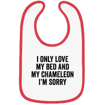 Discover I Only Love My Bed And My Chameleon I'm Sorry Bibs