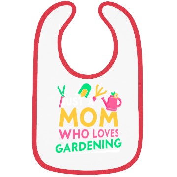 Discover Just A Mom Who Loves Gardening Garden Mother Bibs