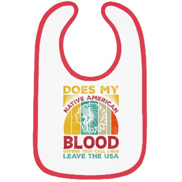 Discover Does My Native American Blood Ofen You Bibs