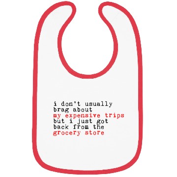 Discover I Don't Usually Brag About My Expensive Trips 3 Bibs