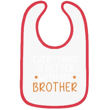Discover Everything Is Better With My Brother Brotherhood Bibs