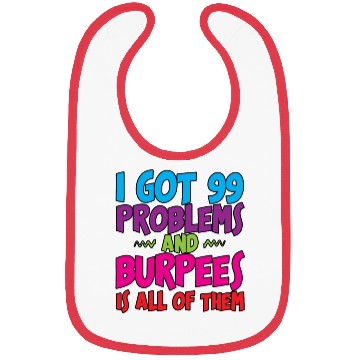 Discover I Got 99 Problems And Burpees Is All Of Them 3 Bibs