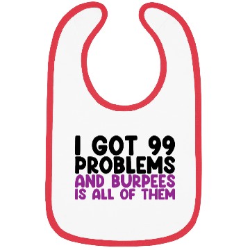 Discover I Got 99 Problems And Burpees Is All Of Them Bibs