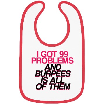 Discover I Got 99 Problems And Burpees Is All Of Them 2 Bibs