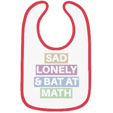Discover Sad Lonely And Bad At Math, Funny styles, Bibs