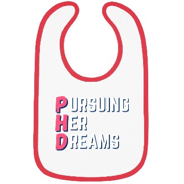 Discover PhD-Pursuing her dreams-Designs for phd doctors Bibs