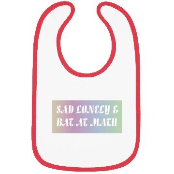 Discover Sad Lonely And Bad At Math, Funny styles, Bibs