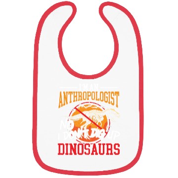Discover I'm An Anthropologist No I Don't Dig Up Dinosaurs Bibs
