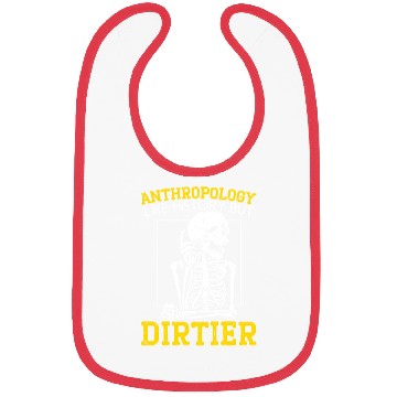 Discover Anthropology Like History But Dirtier Bibs