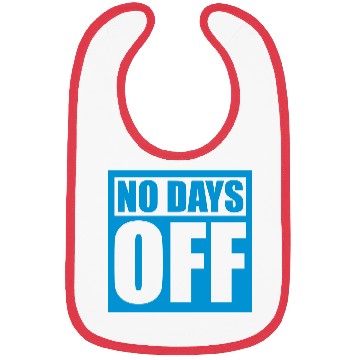 Discover no days off quote Bibs