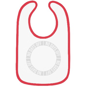 Discover no days off quote Bibs