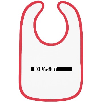 Discover no days off quote Bibs