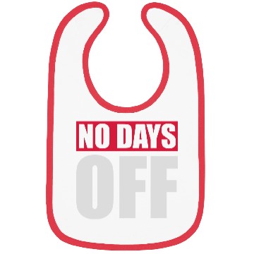 Discover no days off quote Bibs
