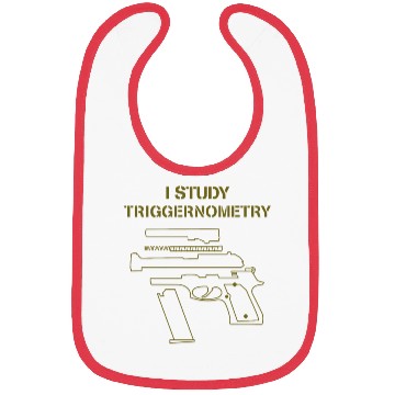 Discover I Study Triggernometry Gun Owner Lover Bibs