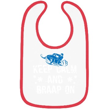Discover Keep Calm And Braap On Bibs
