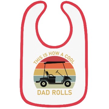 Discover This is how a cool dad rolls - Golf Bibs
