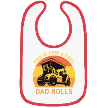 Discover This is how a cool dad rolls - Golf Bibs
