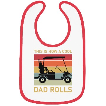 Discover This is how a cool dad rolls - Golf Bibs