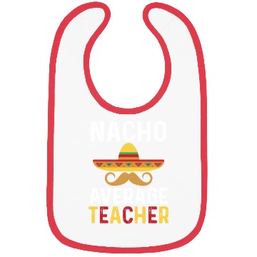 Discover Nacho Average Teacher Mexican Bibs