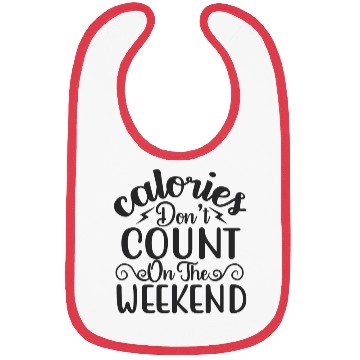 Discover CALORIES DON T COUNT ON THE WEEKEND Bibs